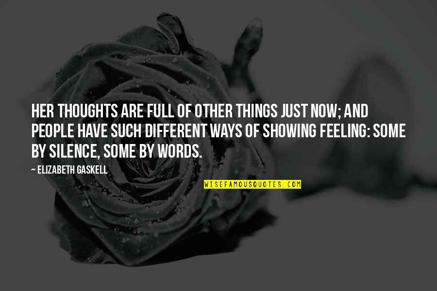 Things Feeling Different Quotes By Elizabeth Gaskell: Her thoughts are full of other things just