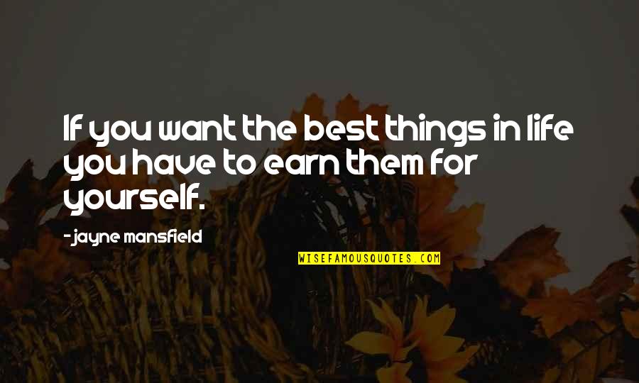 Things For You Quotes By Jayne Mansfield: If you want the best things in life Things For You Quotes By Jayne Mansfield: If you want the best things in life