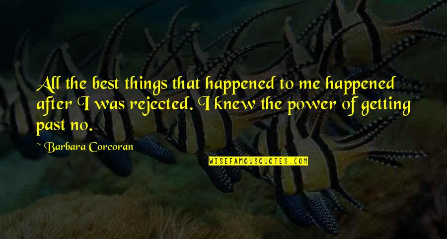 Things From The Past Quotes By Barbara Corcoran: All the best things that happened to me