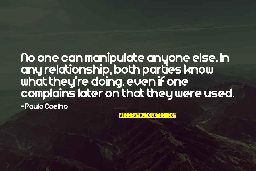 Things Getting You Down Quotes By Paulo Coelho: No one can manipulate anyone else. In any