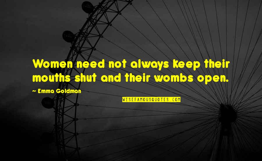 Things Go Wrong Funny Quotes By Emma Goldman: Women need not always keep their mouths shut