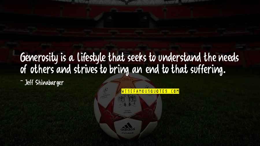 Things Going As Planned Quotes By Jeff Shinabarger: Generosity is a lifestyle that seeks to understand