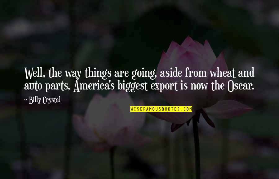 Things Going Well Quotes By Billy Crystal: Well, the way things are going, aside from Things Going Well Quotes By Billy Crystal: Well, the way things are going, aside from