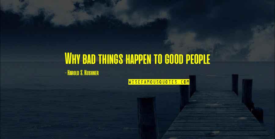 Things Happen For Reason Quotes By Harold S. Kushner: Why bad things happen to good people