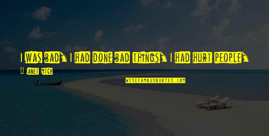 Things Hurt Quotes By Janet Fitch: I was bad, I had done bad things,