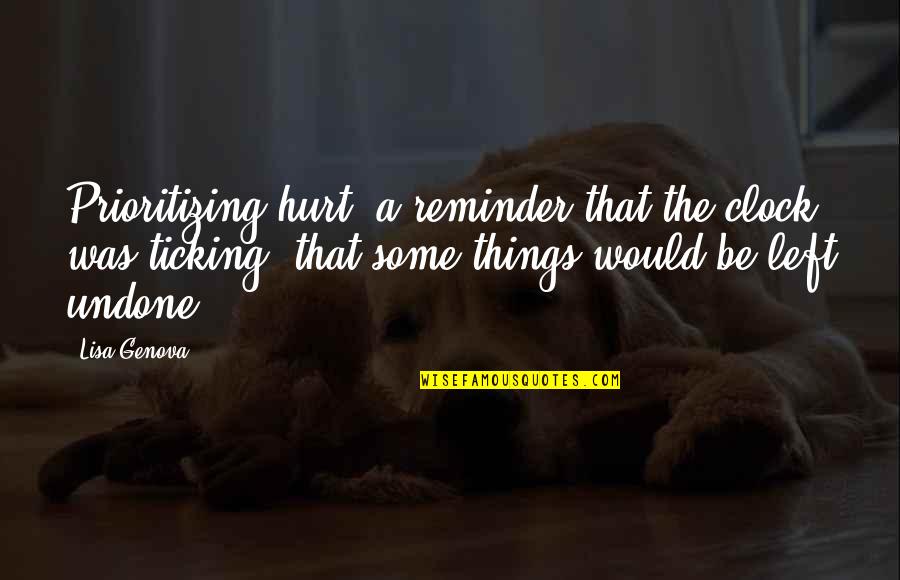 Things Hurt Quotes By Lisa Genova: Prioritizing hurt, a reminder that the clock was