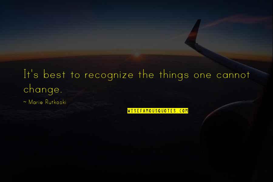 Things I Cannot Change Quotes By Marie Rutkoski: It's best to recognize the things one cannot