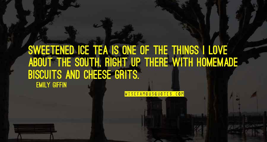 Things I Love Quotes By Emily Giffin: Sweetened ice tea is one of the things