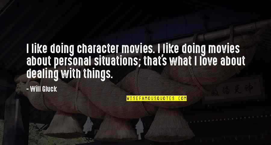 Things I Love Quotes By Will Gluck: I like doing character movies. I like doing