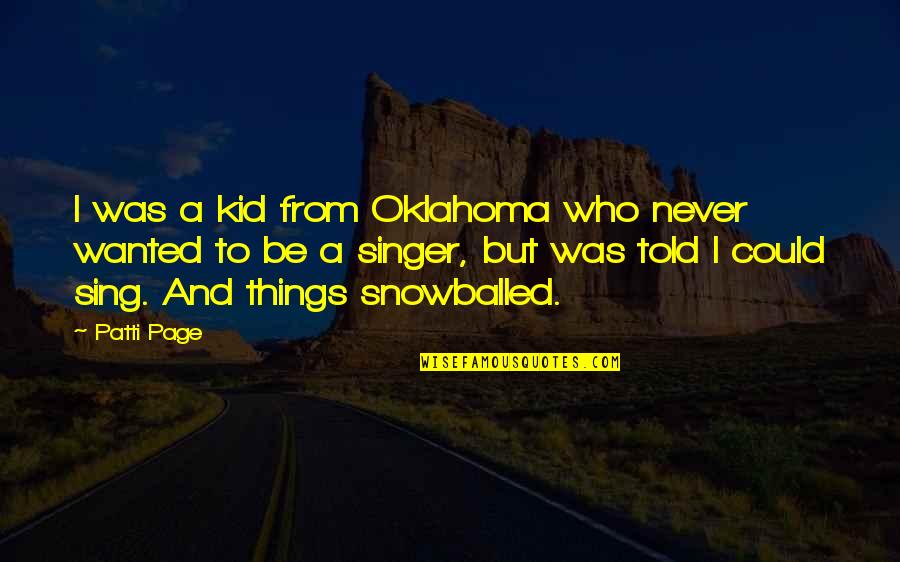 Things I Never Told You Quotes By Patti Page: I was a kid from Oklahoma who never