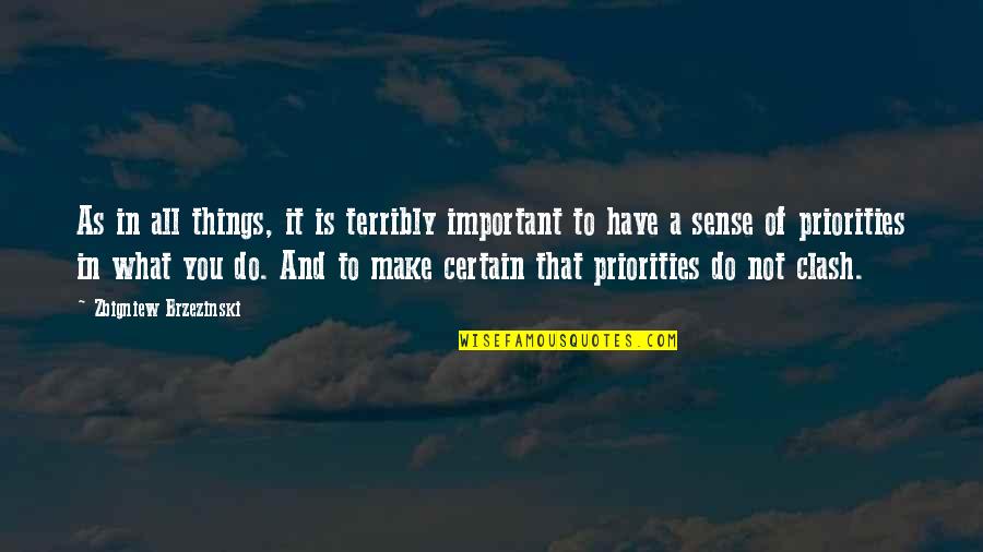 Things Important To You Quotes By Zbigniew Brzezinski: As in all things, it is terribly important