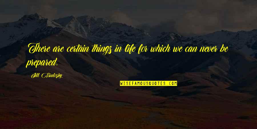 Things In Life Quotes By Jill Bialosky: There are certain things in life for which