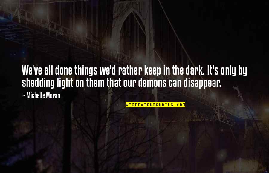 Things In The Dark Quotes By Michelle Moran: We've all done things we'd rather keep in