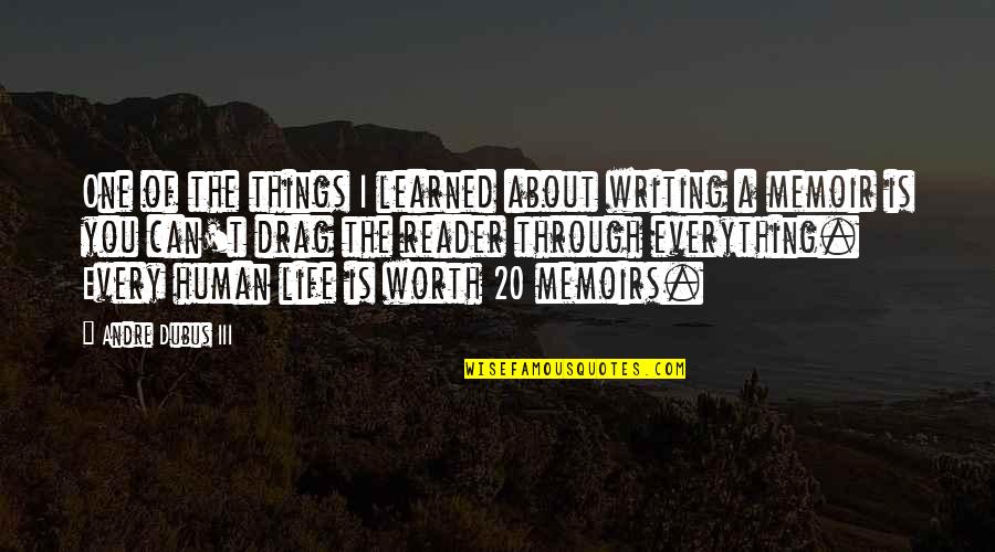 Things I've Learned Quotes By Andre Dubus III: One of the things I learned about writing