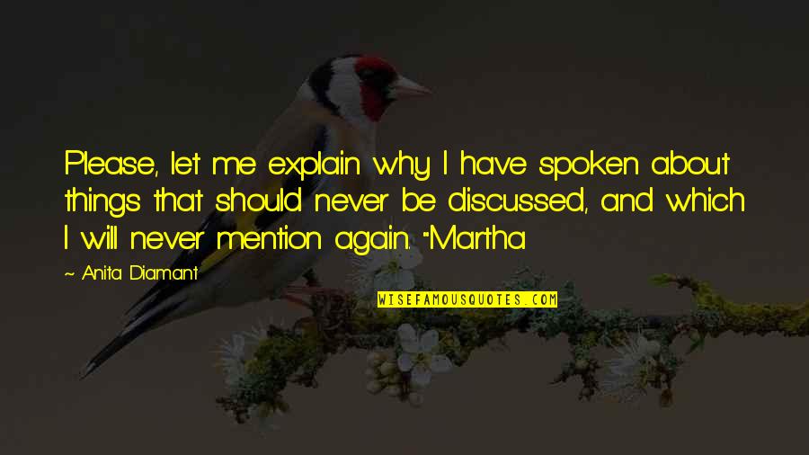 Things Never Quotes By Anita Diamant: Please, let me explain why I have spoken Things Never Quotes By Anita Diamant: Please, let me explain why I have spoken
