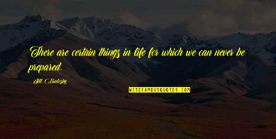 Things Never Quotes By Jill Bialosky: There are certain things in life for which