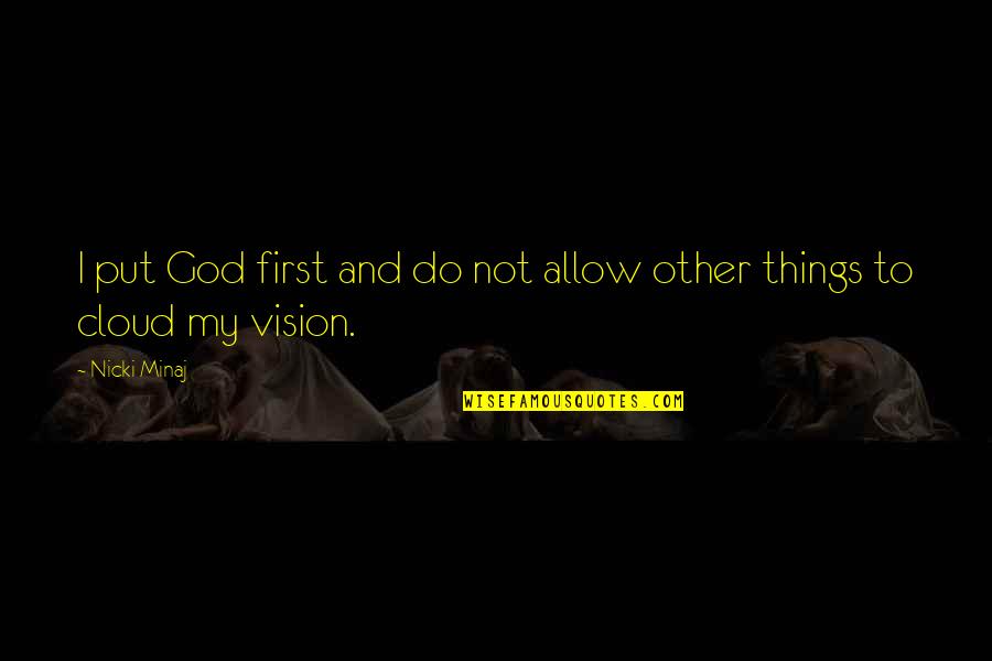 Things Not To Do Quotes By Nicki Minaj: I put God first and do not allow