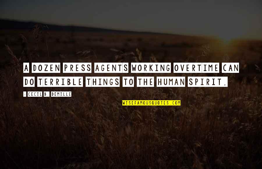 Things Not Working Out Quotes By Cecil B. DeMille: A dozen press agents working overtime can do