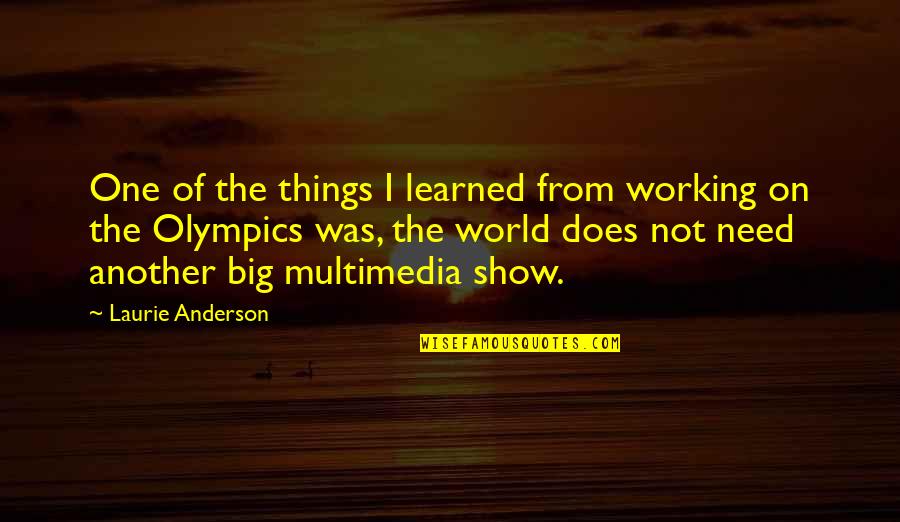 Things Not Working Out Quotes By Laurie Anderson: One of the things I learned from working