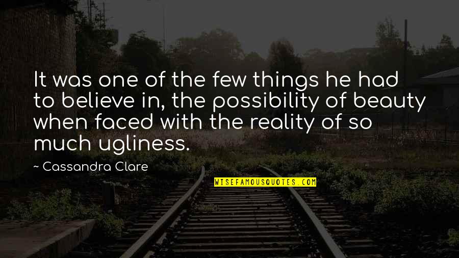 Things Of Beauty Quotes By Cassandra Clare: It was one of the few things he Things Of Beauty Quotes By Cassandra Clare: It was one of the few things he