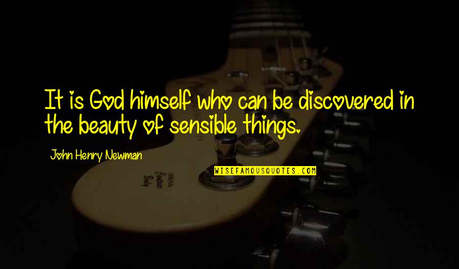 Things Of Beauty Quotes By John Henry Newman: It is God himself who can be discovered