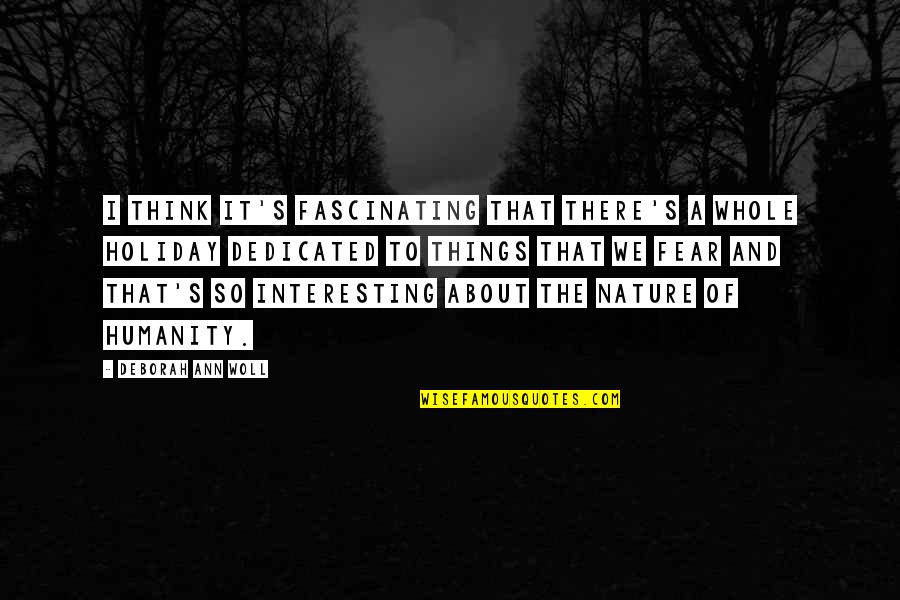 Things Of That Nature Quotes By Deborah Ann Woll: I think it's fascinating that there's a whole Things Of That Nature Quotes By Deborah Ann Woll: I think it's fascinating that there's a whole