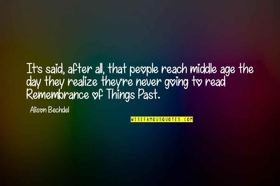 Things Of The Past Quotes By Alison Bechdel: It's said, after all, that people reach middle Things Of The Past Quotes By Alison Bechdel: It's said, after all, that people reach middle