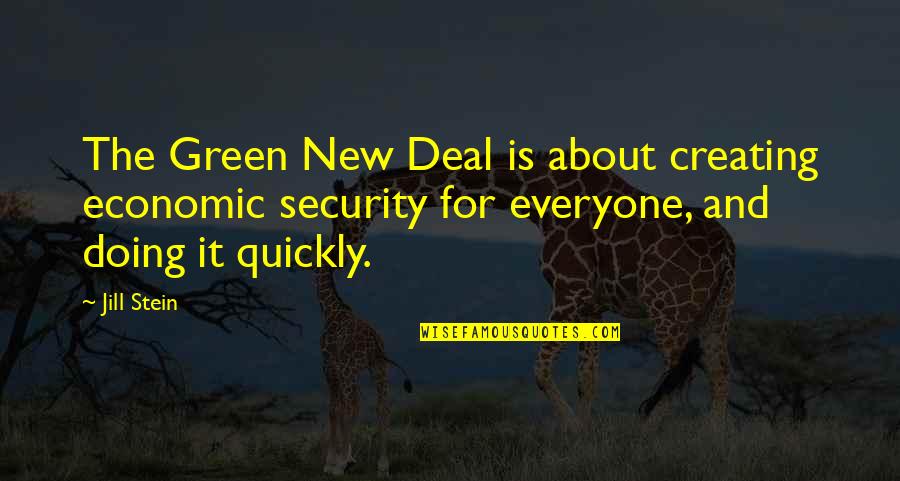 Things Paying Off In The End Quotes By Jill Stein: The Green New Deal is about creating economic