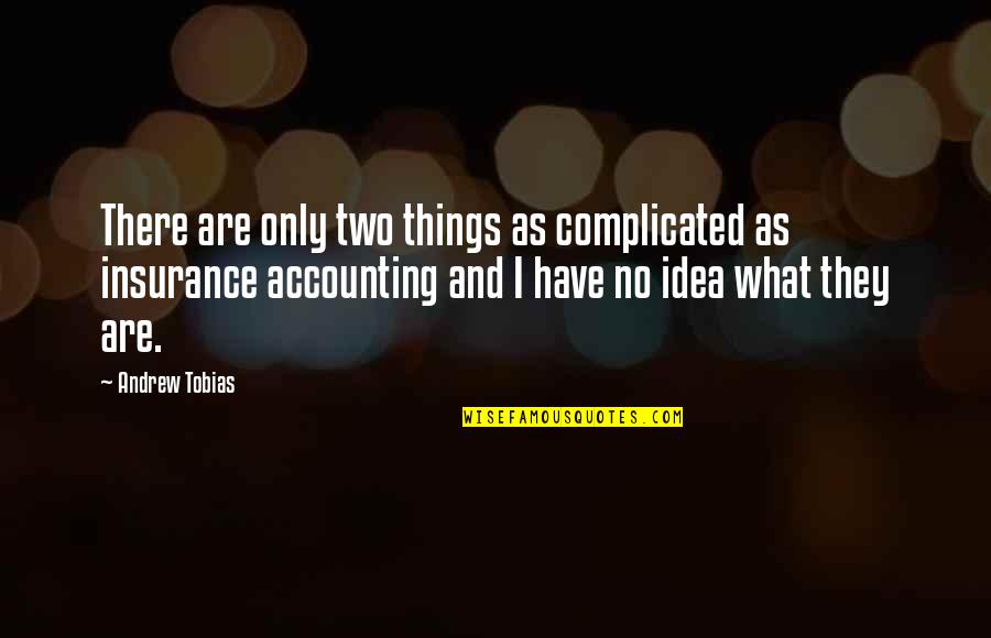Things So Complicated Quotes By Andrew Tobias: There are only two things as complicated as