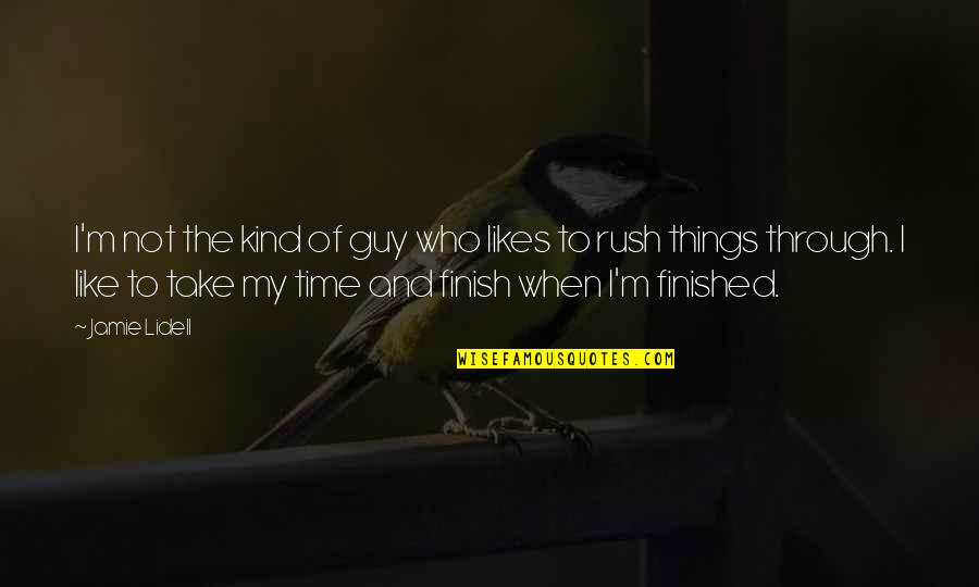 Things Take Time Quotes By Jamie Lidell: I'm not the kind of guy who likes