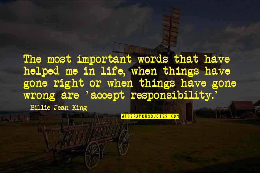 Things That Are Important In Life Quotes By Billie Jean King: The most important words that have helped me