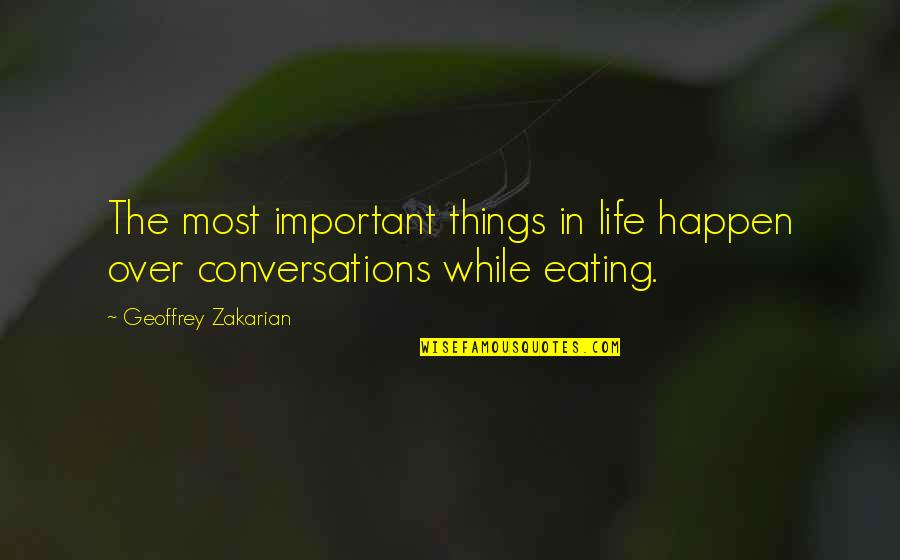 Things That Are Important In Life Quotes By Geoffrey Zakarian: The most important things in life happen over