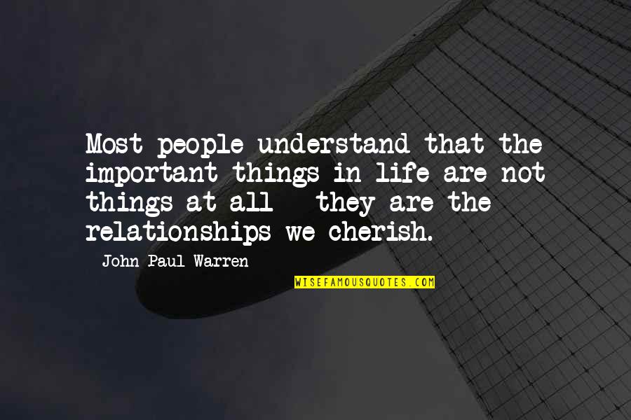 Things That Are Important In Life Quotes By John Paul Warren: Most people understand that the important things in