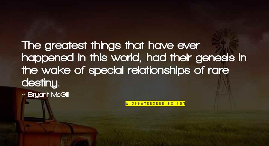Things That Are Special To You Quotes By Bryant McGill: The greatest things that have ever happened in