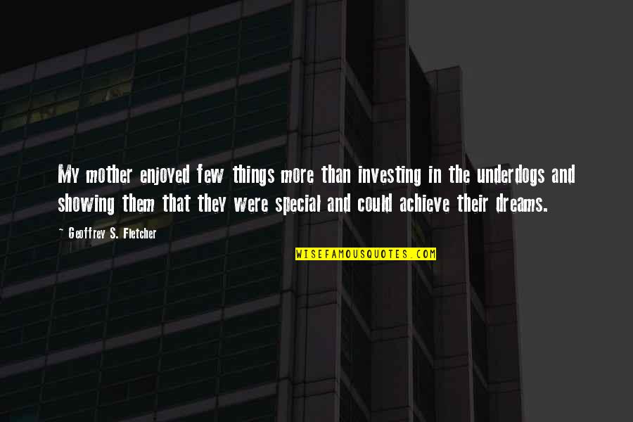 Things That Are Special To You Quotes By Geoffrey S. Fletcher: My mother enjoyed few things more than investing