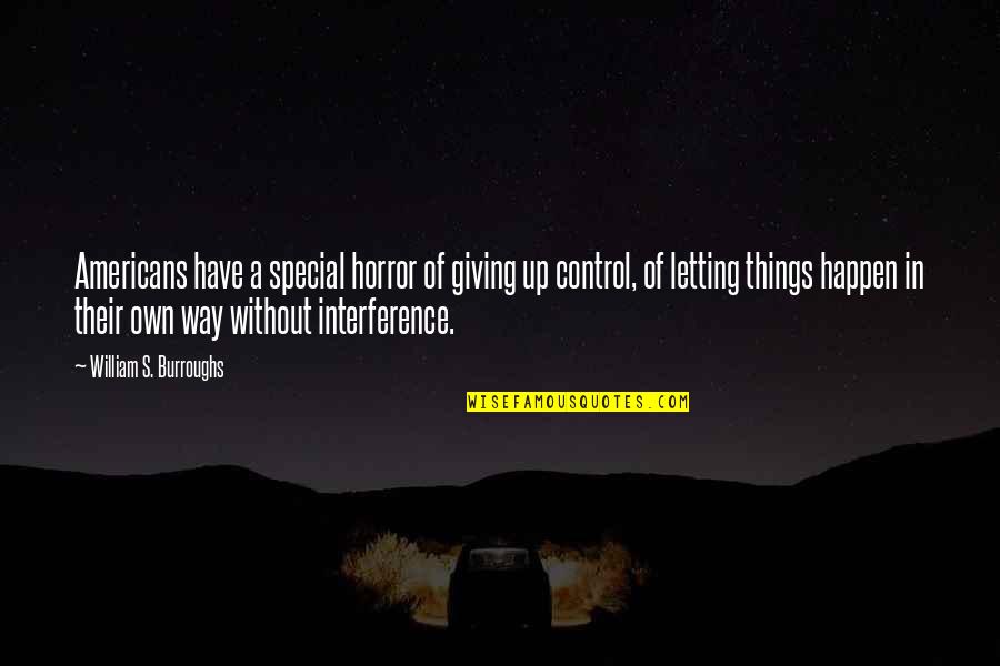 Things That Are Special To You Quotes By William S. Burroughs: Americans have a special horror of giving up