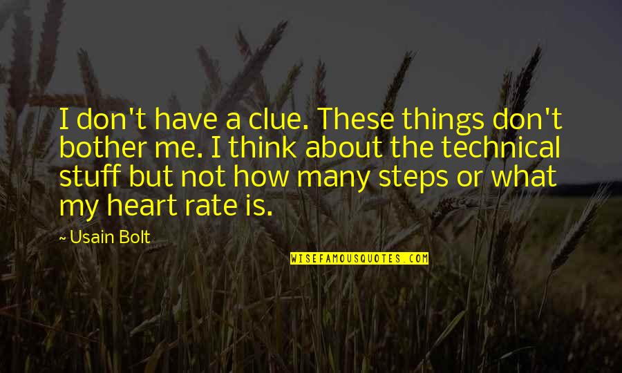 Things That Bother You Quotes By Usain Bolt: I don't have a clue. These things don't