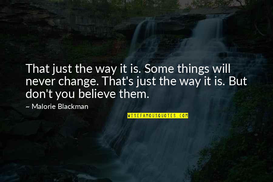 Things That Change You Quotes By Malorie Blackman: That just the way it is. Some things
