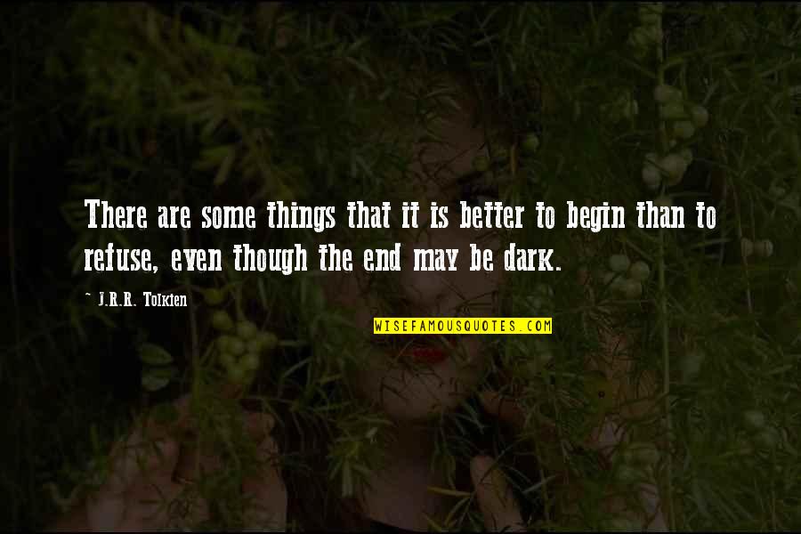 Things That End Quotes By J.R.R. Tolkien: There are some things that it is better