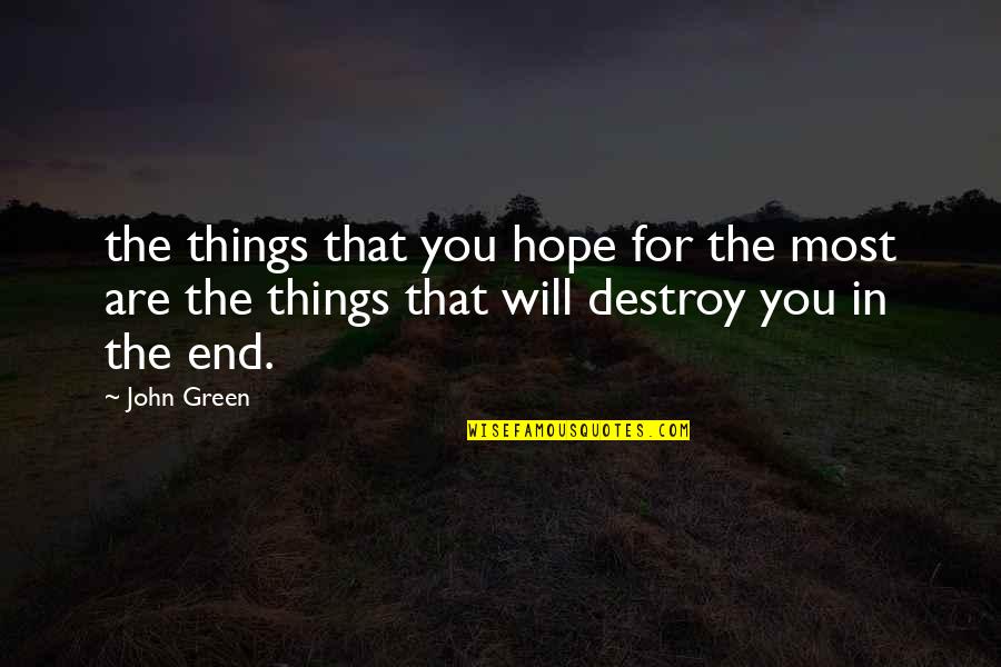 Things That End Quotes By John Green: the things that you hope for the most