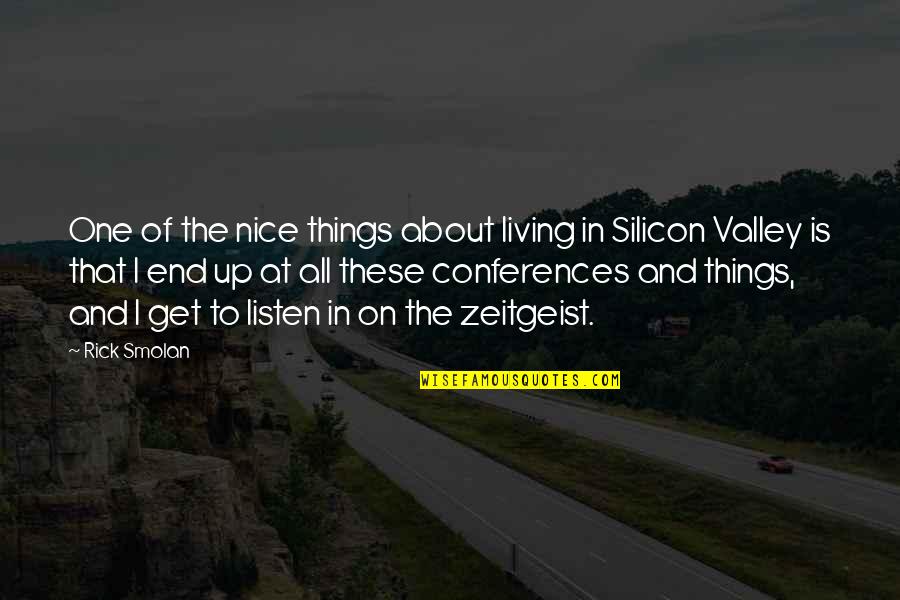 Things That End Quotes By Rick Smolan: One of the nice things about living in