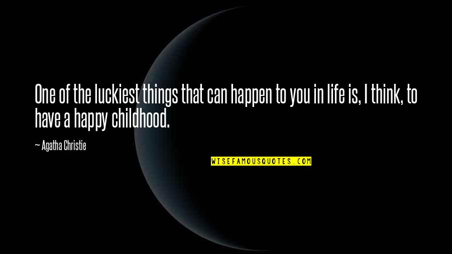 Things That Happen In Life Quotes By Agatha Christie: One of the luckiest things that can happen Things That Happen In Life Quotes By Agatha Christie: One of the luckiest things that can happen