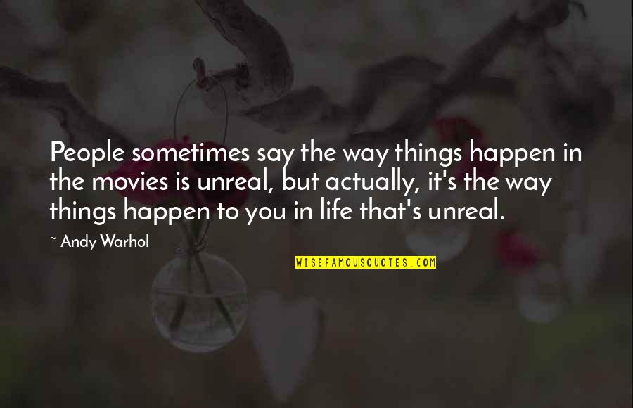 Things That Happen In Life Quotes By Andy Warhol: People sometimes say the way things happen in Things That Happen In Life Quotes By Andy Warhol: People sometimes say the way things happen in