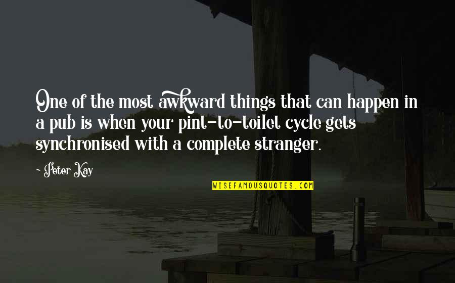 Things That Happen Quotes By Peter Kay: One of the most awkward things that can Things That Happen Quotes By Peter Kay: One of the most awkward things that can