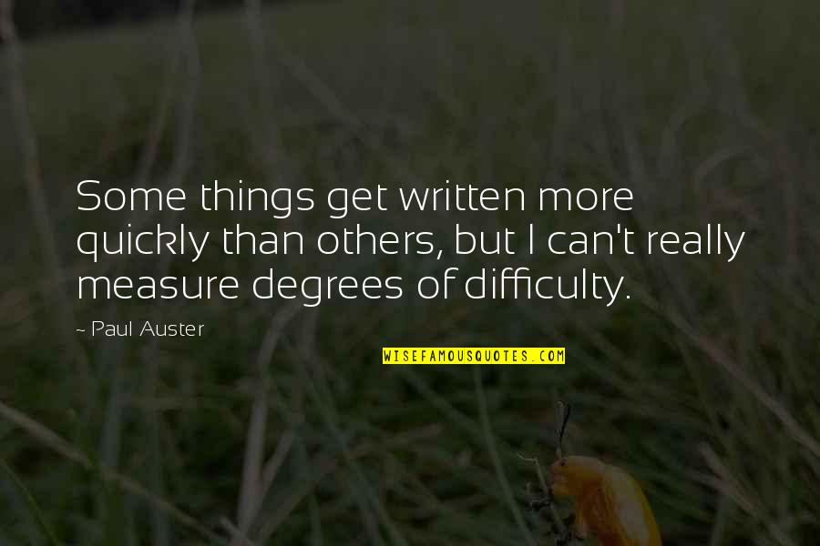 Things That Make You Sad Quotes By Paul Auster: Some things get written more quickly than others,