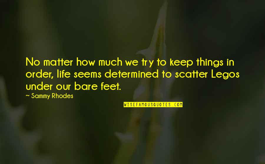 Things That Matter In Life Quotes By Sammy Rhodes: No matter how much we try to keep