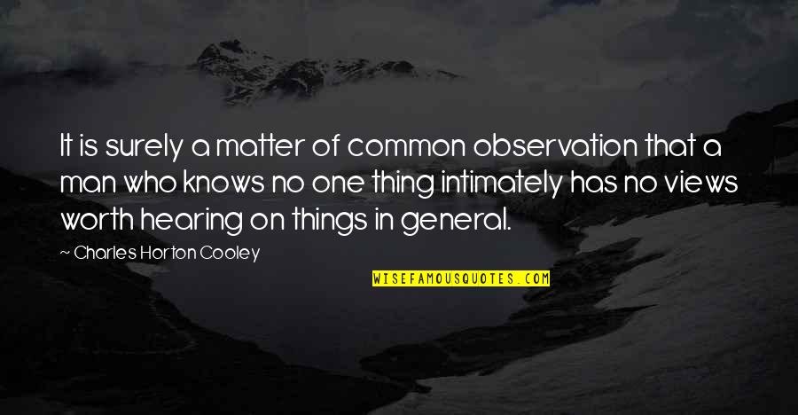 Things That Matter The Most Quotes By Charles Horton Cooley: It is surely a matter of common observation