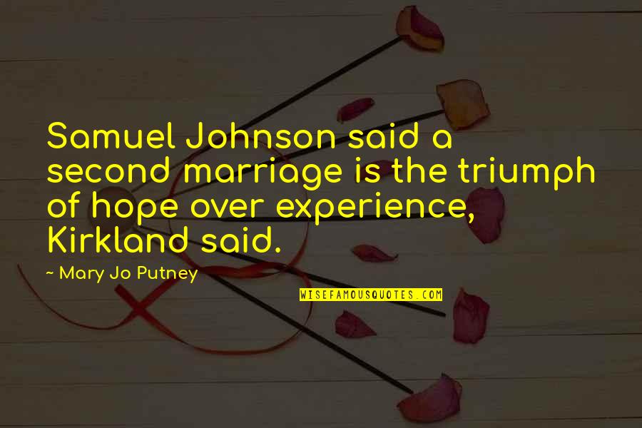 Things Things Arena Quotes By Mary Jo Putney: Samuel Johnson said a second marriage is the Things Things Arena Quotes By Mary Jo Putney: Samuel Johnson said a second marriage is the