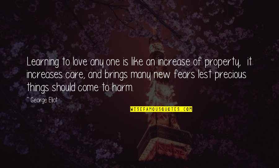 Things To Come Quotes By George Eliot: Learning to love any one is like an Things To Come Quotes By George Eliot: Learning to love any one is like an