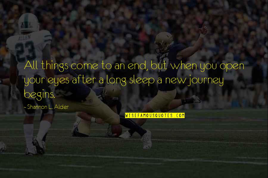 Things To Come Quotes By Shannon L. Alder: All things come to an end, but when Things To Come Quotes By Shannon L. Alder: All things come to an end, but when
